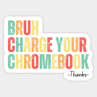 Bruh Charge Your Chromebook Thanks Sticker